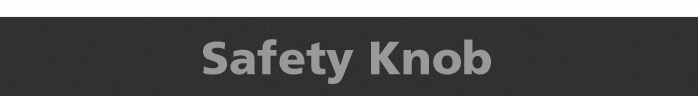 Safety Knob