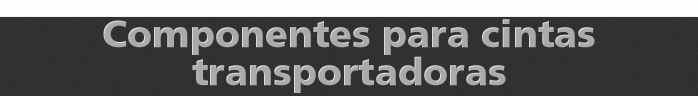 Componentes para cintas transportadoras