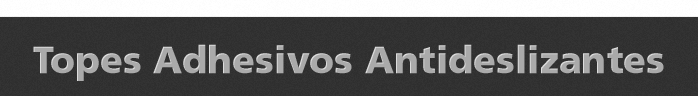 Topes adhesivos antideslizantes